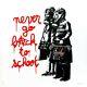 GOIN ART Never Go Back To School Edition 50 not Banksy Dface Shepard obey